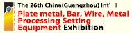 The 26th China (Guangzhou) Int'l Plate Metal, Bar,